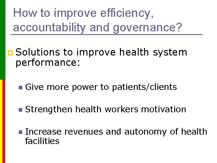 How to improve efficiency, accountability and governance? p Solutions to improve health system performance: