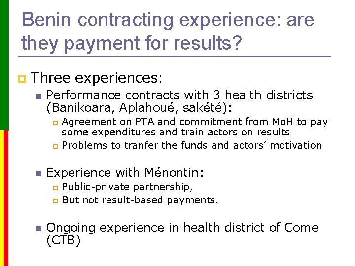 Benin contracting experience: are they payment for results? p Three experiences: n Performance contracts