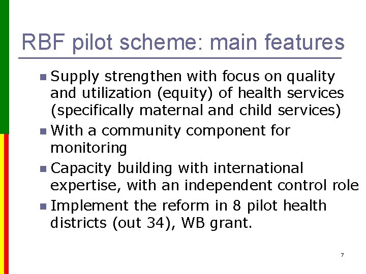 RBF pilot scheme: main features Supply strengthen with focus on quality and utilization (equity)