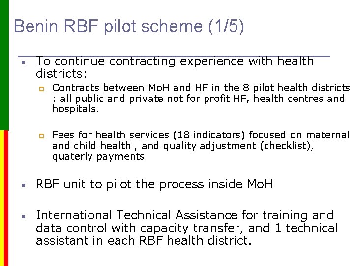 Benin RBF pilot scheme (1/5) • To continue contracting experience with health districts: p