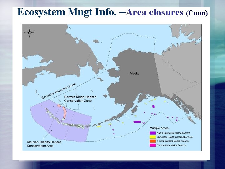 Ecosystem Mngt Info. –Area closures (Coon) 