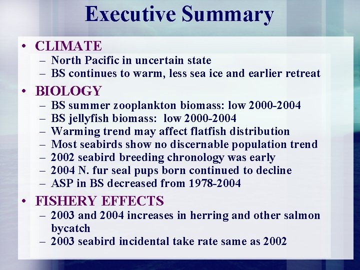 Executive Summary • CLIMATE – North Pacific in uncertain state – BS continues to
