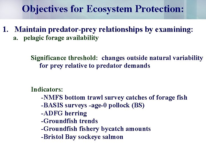 Objectives for Ecosystem Protection: 1. Maintain predator-prey relationships by examining: a. pelagic forage availability