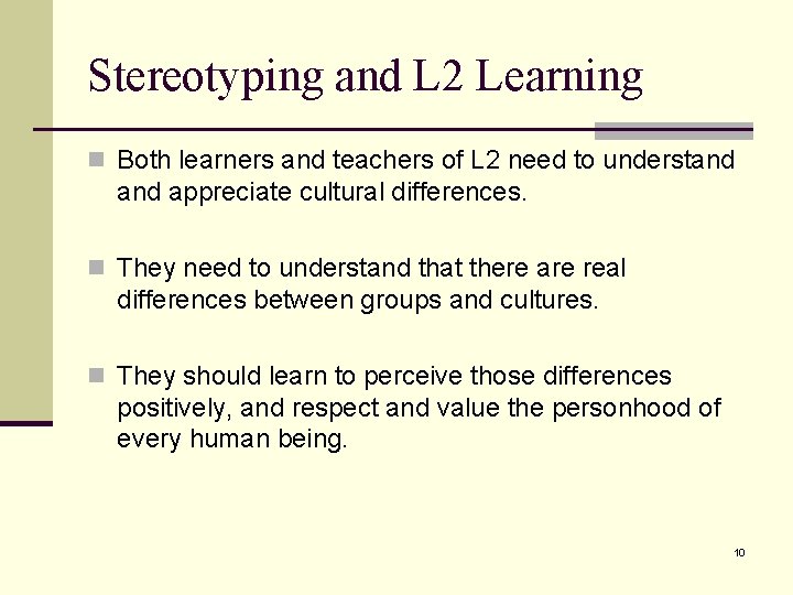 Stereotyping and L 2 Learning n Both learners and teachers of L 2 need