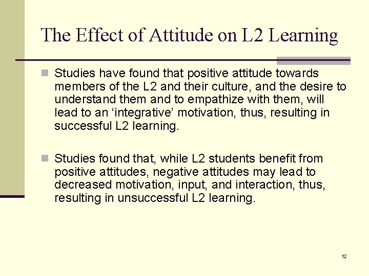 The Effect of Attitude on L 2 Learning n Studies have found that positive