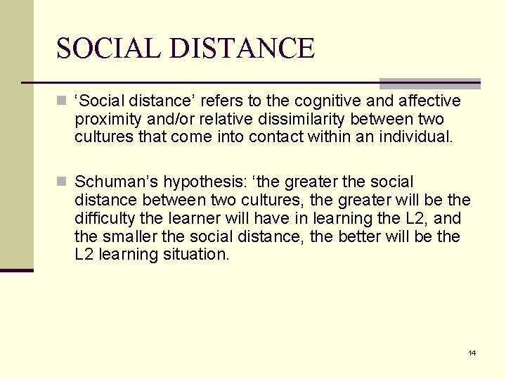 SOCIAL DISTANCE n ‘Social distance’ refers to the cognitive and affective proximity and/or relative