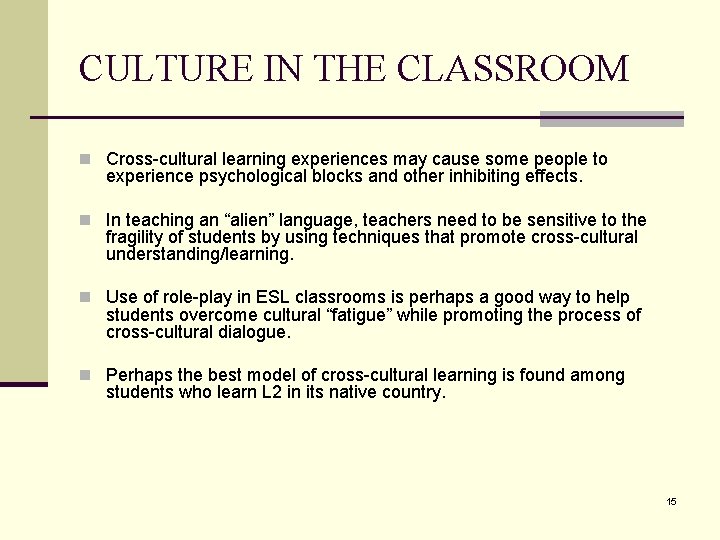 CULTURE IN THE CLASSROOM n Cross-cultural learning experiences may cause some people to experience