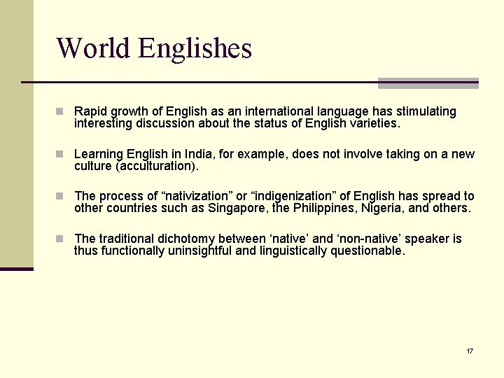 World Englishes n Rapid growth of English as an international language has stimulating interesting