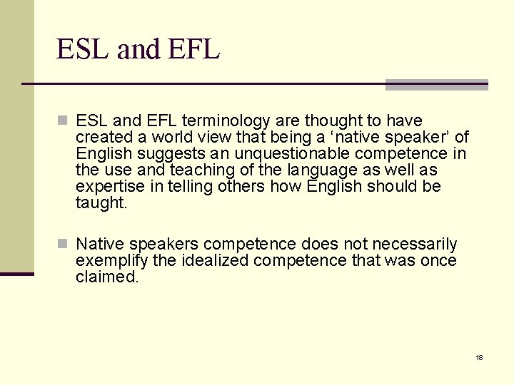 ESL and EFL n ESL and EFL terminology are thought to have created a