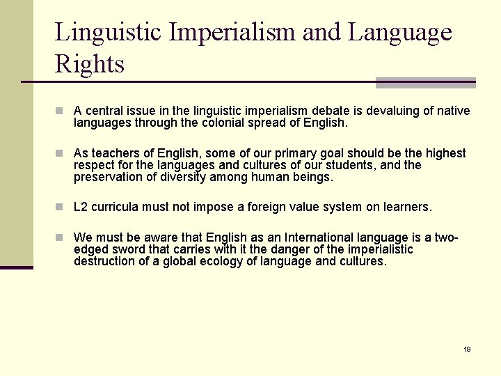 Linguistic Imperialism and Language Rights n A central issue in the linguistic imperialism debate