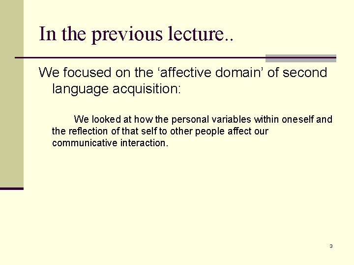In the previous lecture. . We focused on the ‘affective domain’ of second language