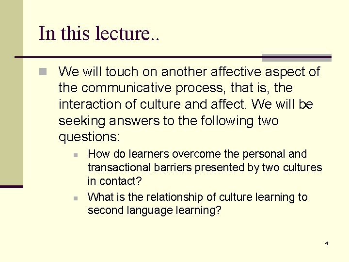 In this lecture. . n We will touch on another affective aspect of the