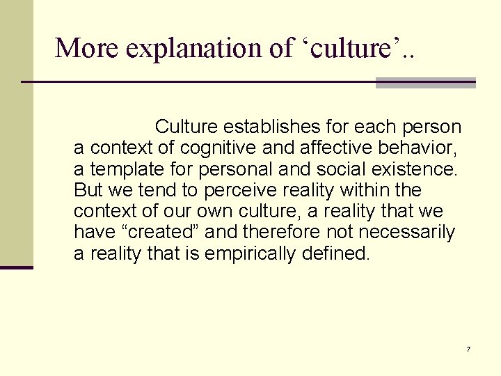 More explanation of ‘culture’. . Culture establishes for each person a context of cognitive