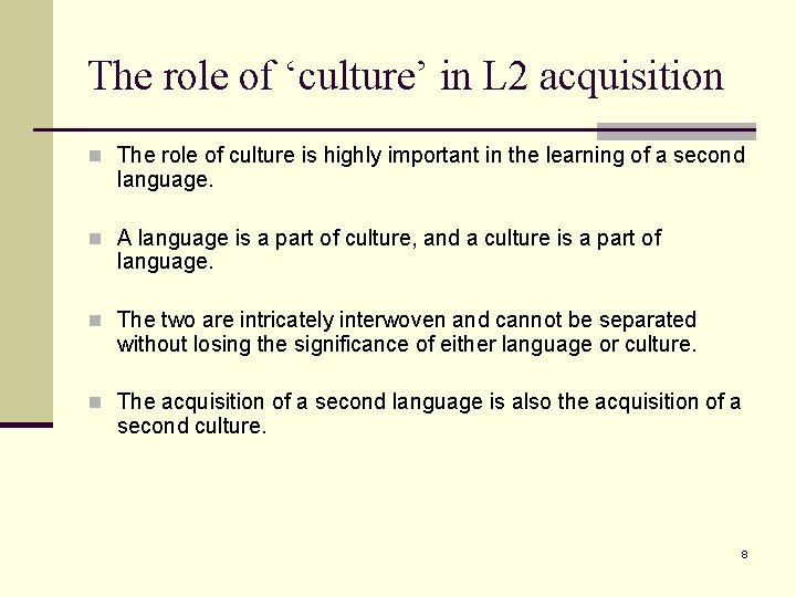 The role of ‘culture’ in L 2 acquisition n The role of culture is