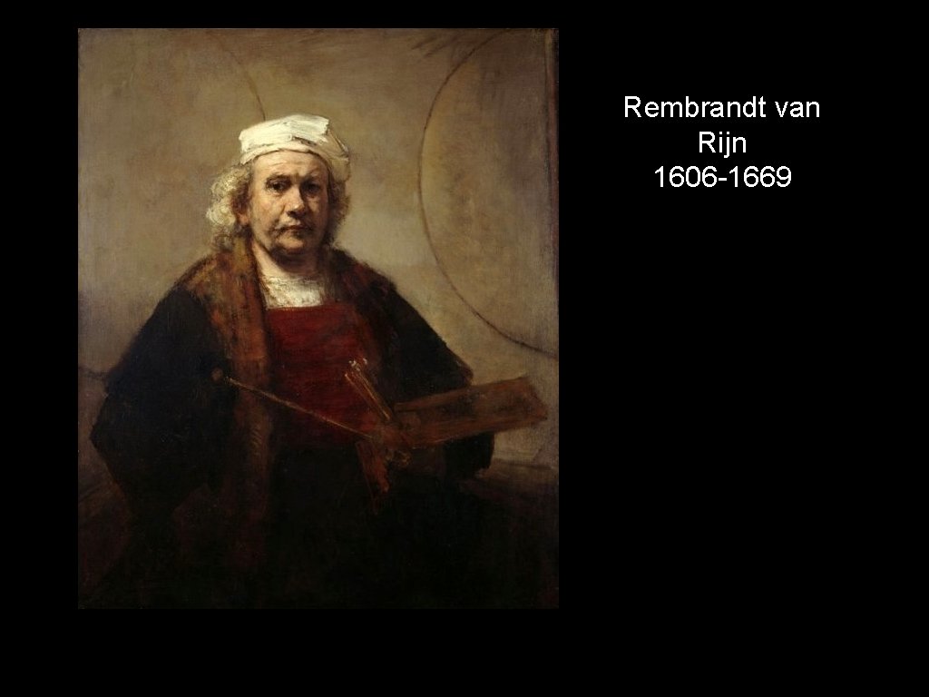 Rembrandt van Rijn 1606 -1669 