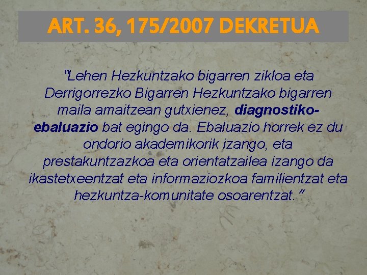 ART. 36, 175/2007 DEKRETUA “Lehen Hezkuntzako bigarren zikloa eta Derrigorrezko Bigarren Hezkuntzako bigarren maila