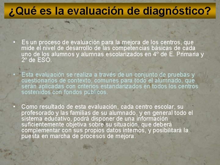 ¿Qué es la evaluación de diagnóstico? • Es un proceso de evaluación para la