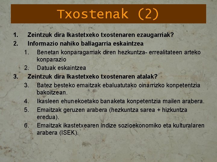 Txostenak (2) 1. 2. Zeintzuk dira Ikastetxeko txostenaren ezaugarriak? Informazio nahiko baliagarria eskaintzea 1.