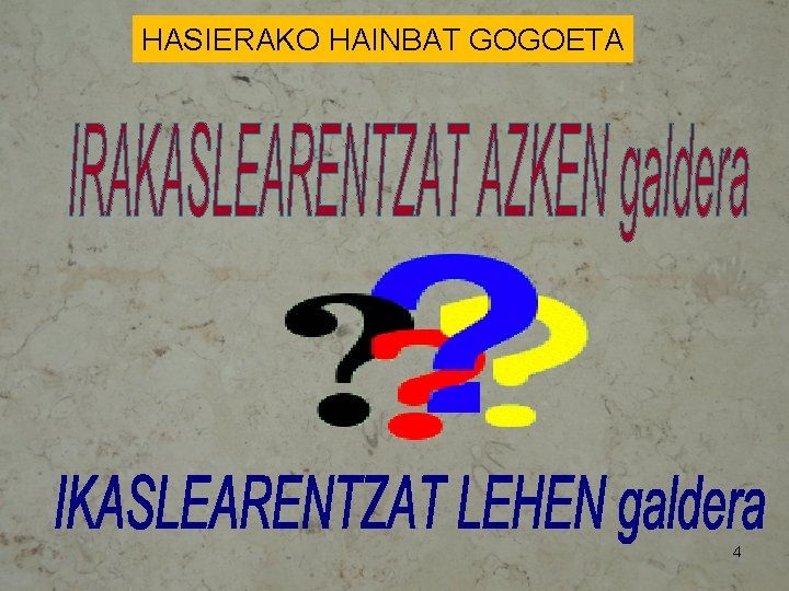 HASIERAKO HAINBAT GOGOETA 4 4 