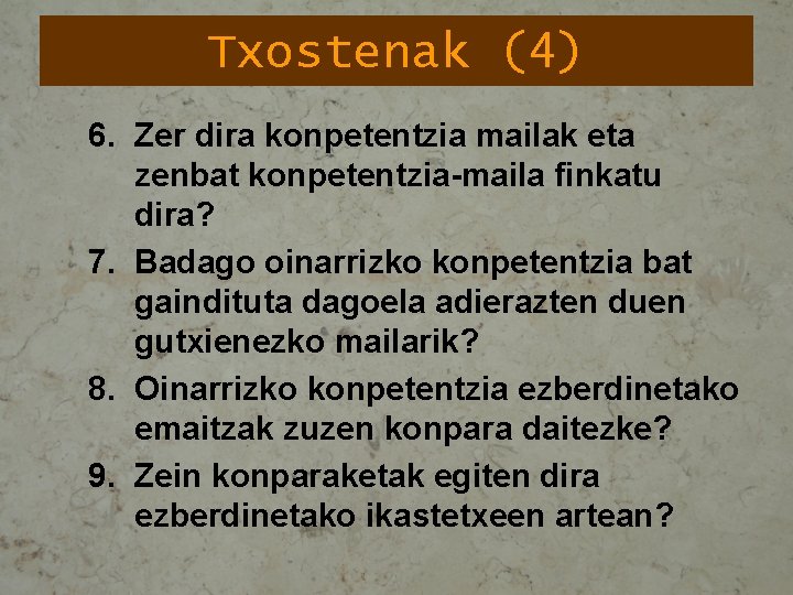 Txostenak (4) 6. Zer dira konpetentzia mailak eta zenbat konpetentzia-maila finkatu dira? 7. Badago