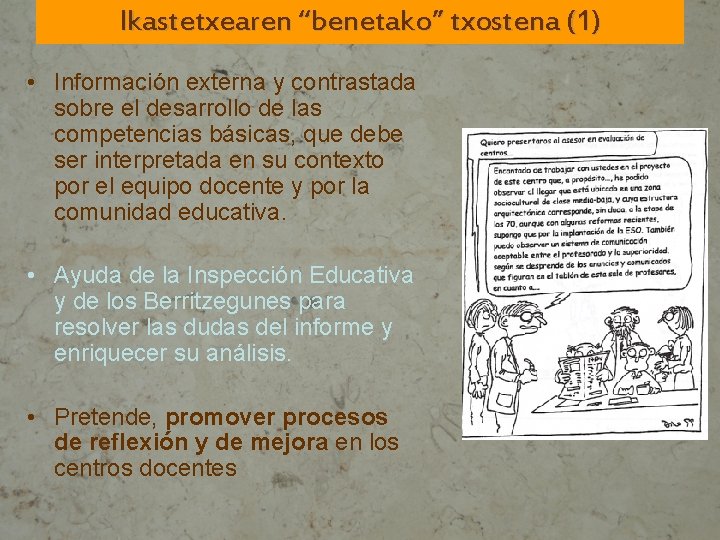 Ikastetxearen “benetako” txostena (1) • Información externa y contrastada sobre el desarrollo de las