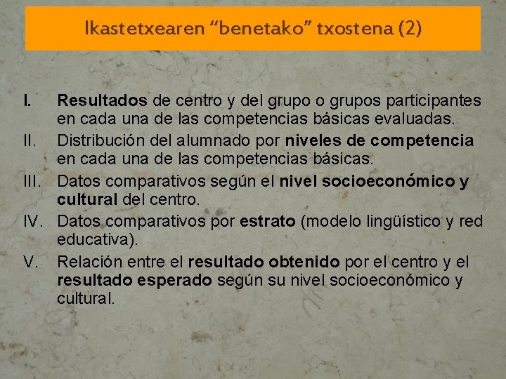 Ikastetxearen “benetako” txostena (2) I. Resultados de centro y del grupo o grupos participantes