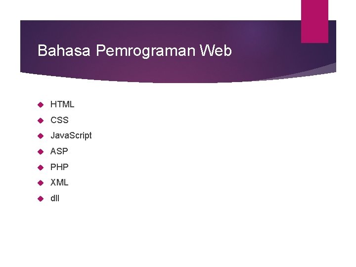 Bahasa Pemrograman Web HTML CSS Java. Script ASP PHP XML dll 