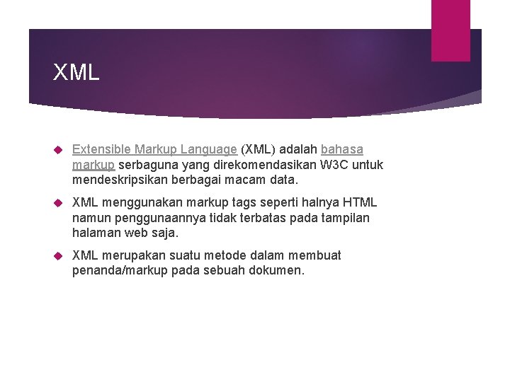 XML Extensible Markup Language (XML) adalah bahasa markup serbaguna yang direkomendasikan W 3 C