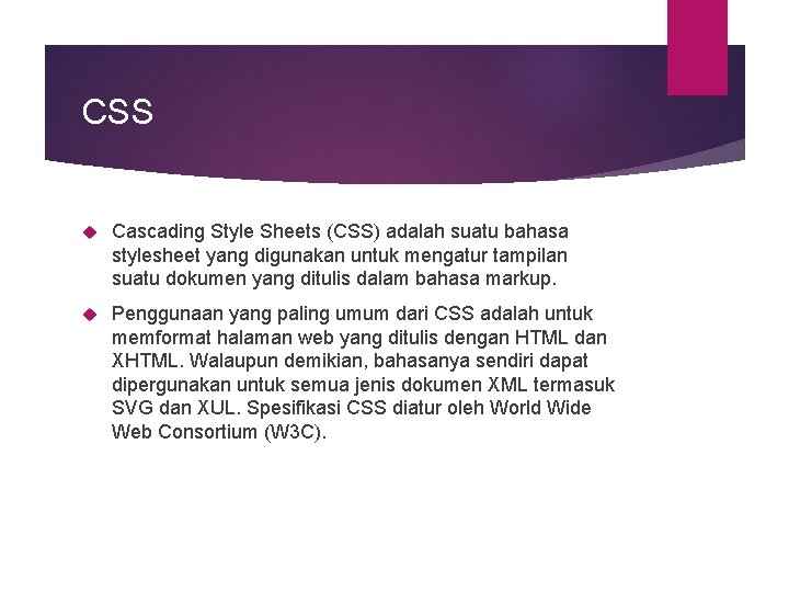 CSS Cascading Style Sheets (CSS) adalah suatu bahasa stylesheet yang digunakan untuk mengatur tampilan