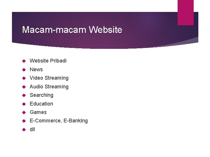 Macam-macam Website Pribadi News Video Streaming Audio Streaming Searching Education Games E-Commerce, E-Banking dll