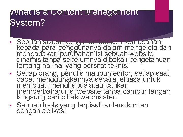 What is a Content Management System? Sebuah sistem yang memberikan kemudahan kepada para penggunanya