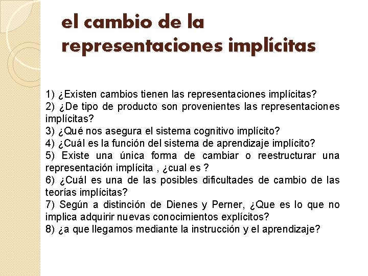 el cambio de la representaciones implícitas 1) ¿Existen cambios tienen las representaciones implícitas? 2)