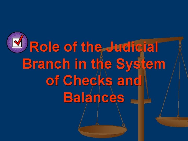 Role of the Judicial Branch in the System of Checks and Balances 