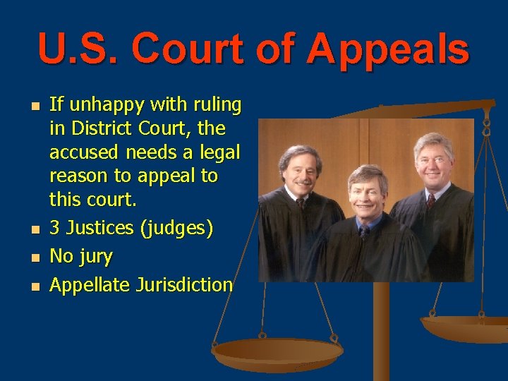 U. S. Court of Appeals n n If unhappy with ruling in District Court,