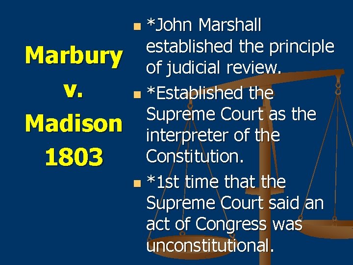 *John Marshall established the principle of judicial review. n *Established the Supreme Court as