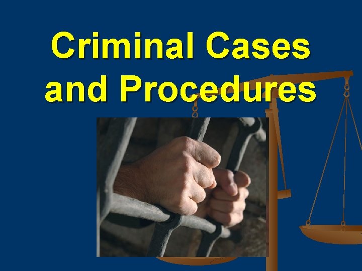 Criminal Cases and Procedures 