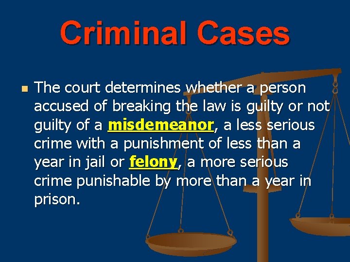 Criminal Cases n The court determines whether a person accused of breaking the law