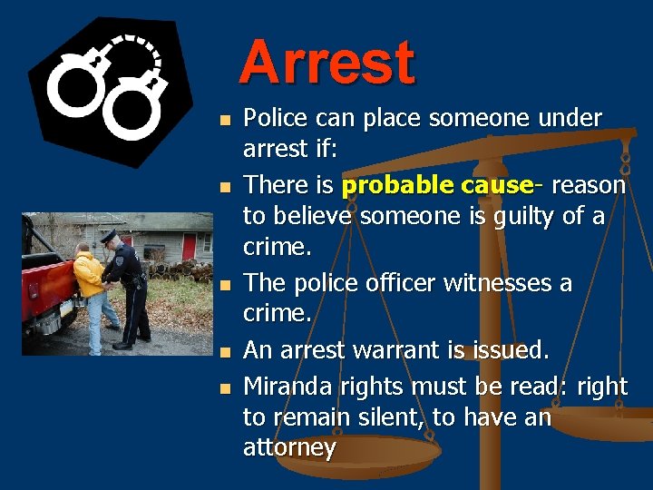 Arrest n n n Police can place someone under arrest if: There is probable