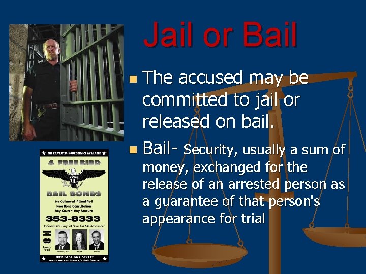 Jail or Bail The accused may be committed to jail or released on bail.