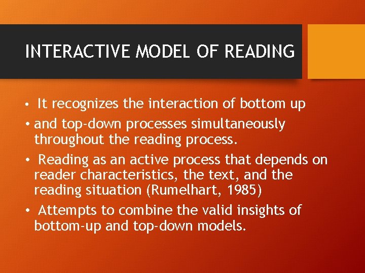 INTERACTIVE MODEL OF READING • It recognizes the interaction of bottom up • and INTERACTIVE MODEL OF READING • It recognizes the interaction of bottom up • and