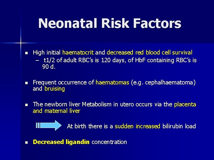 Neonatal Risk Factors n High initial haematocrit and decreased red blood cell survival –
