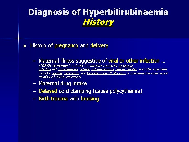 Diagnosis of Hyperbilirubinaemia History n History of pregnancy and delivery – Maternal illness suggestive