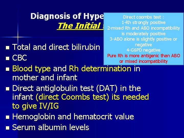 Direct coombs test : Diagnosis of Hyperbilirubin aemia 1 -Rh strongly positive 2 -mixed