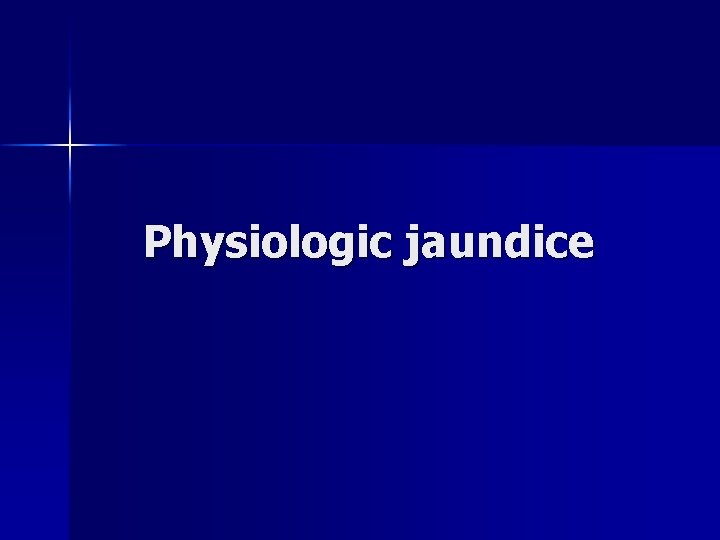 Physiologic jaundice 