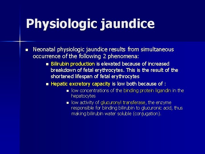 Physiologic jaundice n Neonatal physiologic jaundice results from simultaneous occurrence of the following 2