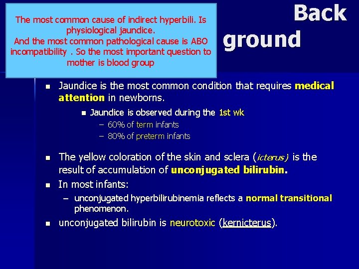 The most common cause of indirect hyperbili. Is physiological jaundice. And the most common