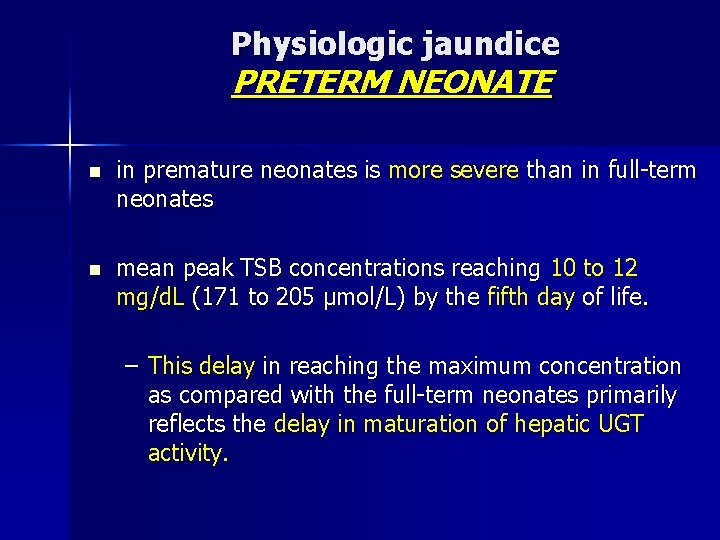 Physiologic jaundice PRETERM NEONATE n in premature neonates is more severe than in full-term