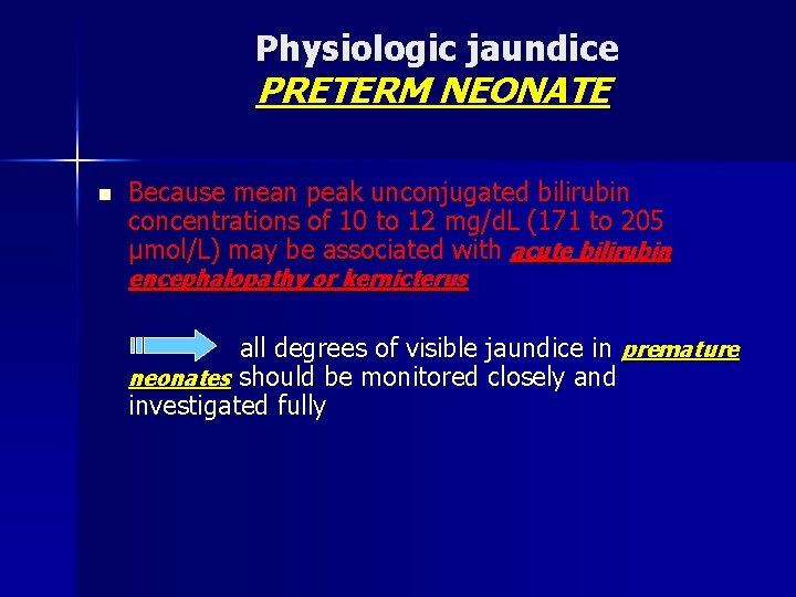 Physiologic jaundice PRETERM NEONATE n Because mean peak unconjugated bilirubin concentrations of 10 to