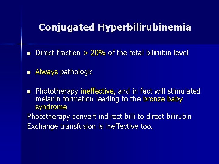 Conjugated Hyperbilirubinemia n Direct fraction > 20% of the total bilirubin level n Always