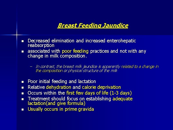 Breast Feeding Jaundice n n Decreased elimination and increased enterohepatic reabsorption associated with poor